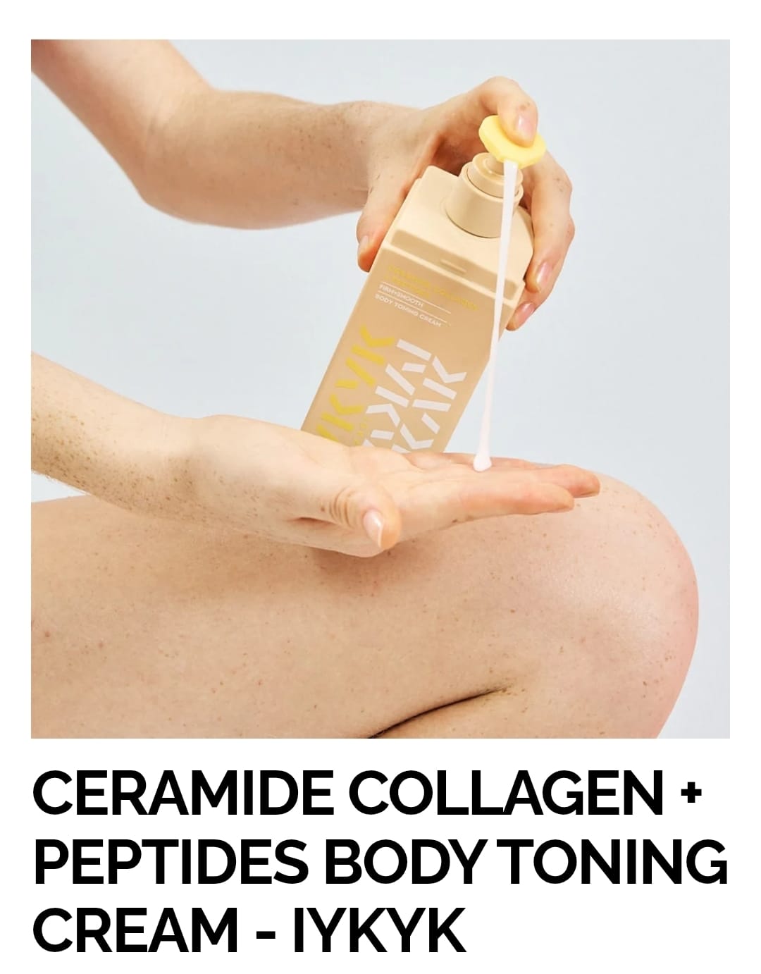 CERAMIDE COLLAGEN + PEPTIDES BODY TONING CREAM - IYKYK