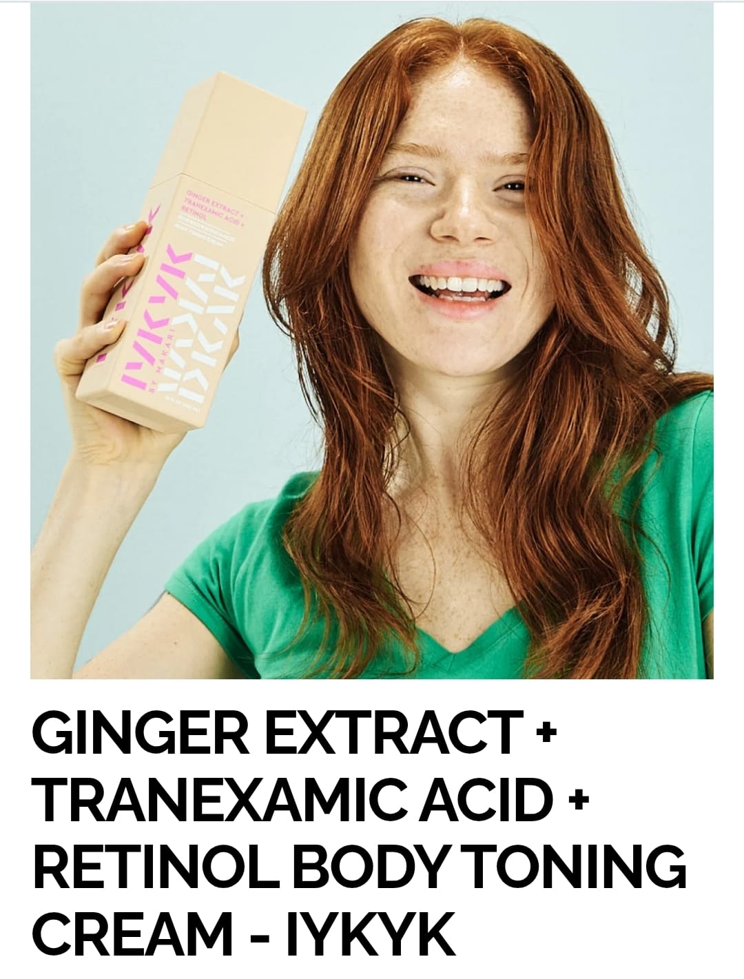 GINGER EXTRACT + TRANEXAMIC ACID + RETINOL BODY TONING CREAM - IYKYK